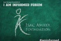 The Isac Amaya Foundation Presents the "I am Informed" Forum