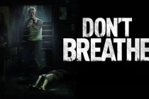 Film Review: Simple Yet Twisted, “Don’t Breathe” is Brutally Effective