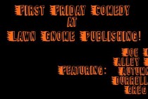 Lawn Gnome Publishing Presents: ‘First Friday Comedy Jam’ Aug. 5th